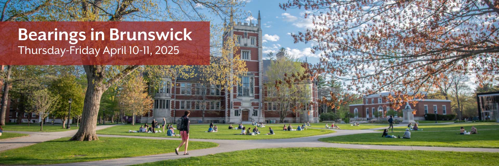 An image of the Bowdoin College quad in the spring with the text "Bearings in Brunswick: Thursday-Friday April 18-19, 2024" 